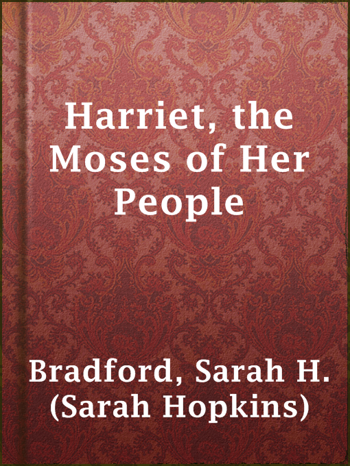 Upplýsingar um Harriet, the Moses of Her People eftir Sarah H. (Sarah Hopkins) Bradford - Til útláns